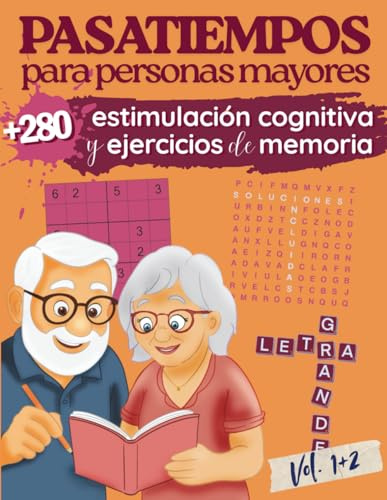 Pasatiempos para personas mayores Estimulación Cognitiva y Ejercicios de Memoria: +280 actividades cognitivas, sopa de letras, sudokus, crucigramas, Letra grande