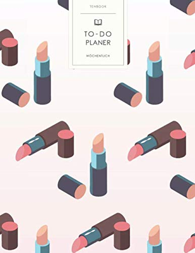 To-Do Planer: Lippenstifte Make-Up . To Do Listen Block Wochen Buch. Wöchentliche Übersicht Wochenplan Notes. Soft Cover 8.5x11 Zoll, ca. DIN A4 21.6x27.9cm.