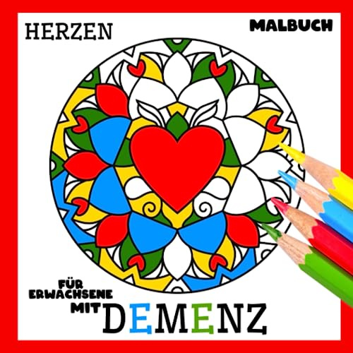 Malbuch für Erwachsene mit Demenz: Herzen: Reihe Malbüchern für Anfänger, Senioren (Demenz, Alzheimer Krankheit, Parkinson Syndrom, kognitive ... (Bücher für Erwachsene mit Demenz)