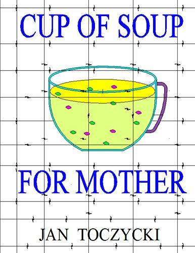 A Cup of Soup for Mother (color): Surviving World War II as a Child
