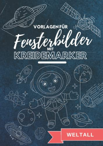 Vorlagen für Fensterbilder mit Kreidemarker: Weltall, Astronauten, Planeten, Galaxien, Raumschiff, Weltraum