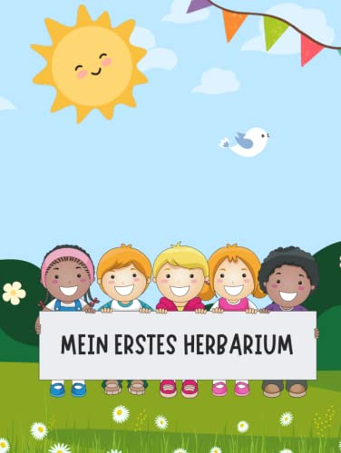 Mein erstes Herbarium: Pflanzensammlung für Kinder mit viel Platz für getrocknete Blüten und Blätter
