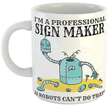 Just The Shirt I'm A Professional Sign Maker Ai Robots Cant Do That Mug with Broken Robot Gift for Professionals, 11 oz Ceramic Mug