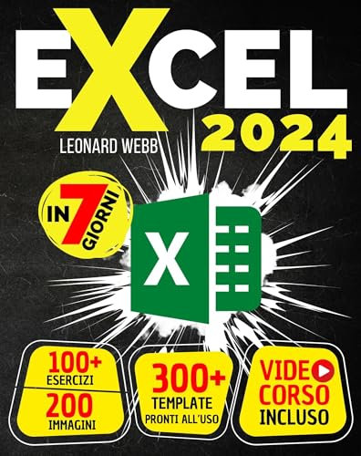 EXCEL: La guida illustrata con 200 immagini e più di 100 esercizi pratici per padroneggiare Excel in soli 7 Giorni. Scopri formule, grafici e trucchi avanzati. Videocorso incluso.