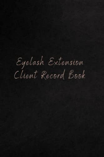 Eyelash Extension Client Record Book: Client Log Book for eyelash extensions Artist or Technician, to record the lash map, curl, lengths and thickness used and any notes