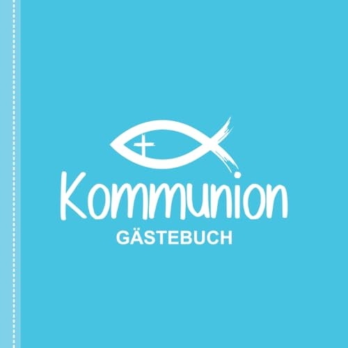 Kommunion - Gästebuch: Gästebuch und Erinnerungsalbum zur ersten heiligen Kommunion für Kommunionskinder