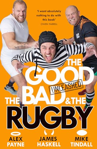 The Good, The Bad & The Rugby – Unleashed: CHARLES TYRWHITT 2025 SPORTS ENTERTAINMENT BOOK OF THE YEAR WINNER (English Edition)