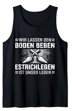 Estrich Legen Für Estrichleger Estrichbauer Handwerker Tank Top