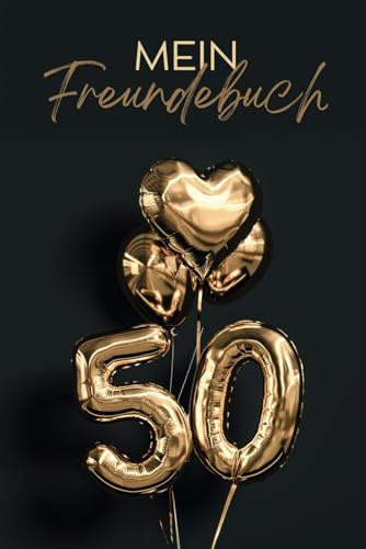 Das Freundebuch für einen unvergesslichen 50. Geburtstag | Gästebuch zur 50. Geburtstagsfeier: Freundebuch für Erwachsene zum 50. Geburtstag | ... | Das perfekte Geschenk zum 50. Jubiläum