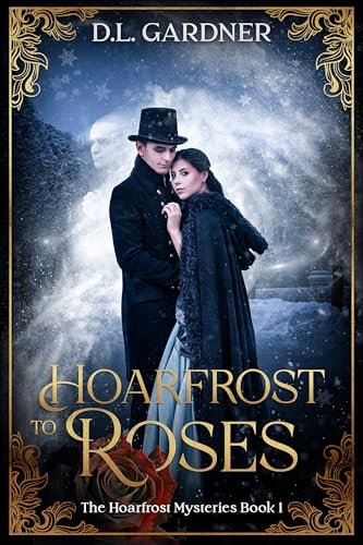 Hoarfrost to Roses (Hoarfrost Mysteries Book 1) (English Edition)