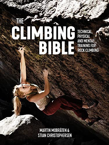 The Climbing Bible: Technical, physical and mental training for rock climbing