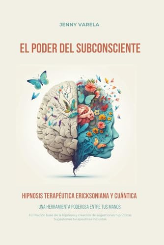 EL PODER DEL SUBCONSCIENTE: Hipnosis Terapéutica Ericksoniana y Cuántica