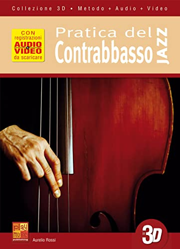 Pratica del contrabbasso jazz in 3D (Libro di grande formato con registrazioni audio e video da scaricare)