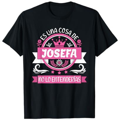Josefa Nombre | Es Una Cosa de Josefa No Lo Entenderías Camiseta