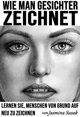 Wie man Gesichter zeichnet: Lernen Sie, Menschen von Grund auf neu zu zeichnen