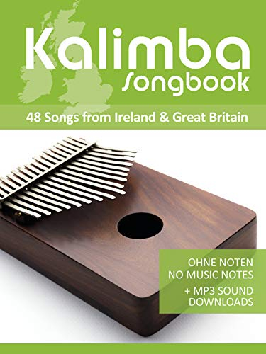 Kalimba Songbook - 48 Songs from Ireland & Great Britain: Ohne Noten - no music notes + MP3-Sound Downloads (Kalimba Songbooks) (English Edition)