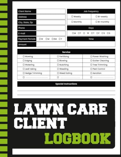 Lawn Care Client Logbook: Landscaping Business Organizer & Daily Service Tracker to Record Appointments, Services, Payments & Customer Details – Ideal Gift for Lawn Care Professionals & Gardeners