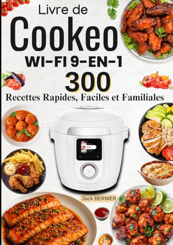 Livre de Cookeo Wi-Fi 9-en-1 : 300 Recettes Rapides, Faciles et Familiales