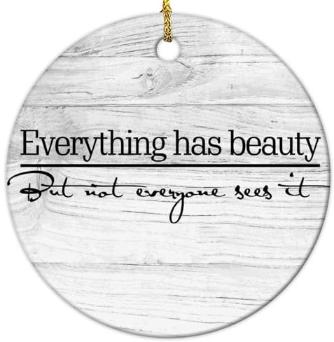 Yelolyio Everything Has Beauty, But Not Everyone Sees It Weihnachtsdekoration 2023 Zitate Ornament für Weihnachtsbaumdekoration, Keramikornamente, hängendes Andenken für Weihnachtsbaumschmuck,