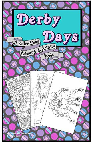 Derby Days: A Roller Derby Colouring and Activity Book