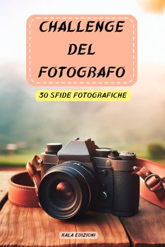 Challenge del fotografo: 30 sfide fotografiche