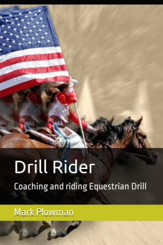 Drill Rider: Coaching and riding Equestrian Drill