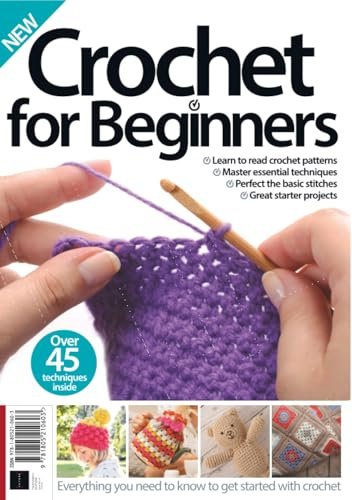 Crochet for Beginners: Over 45 Techniques Inside / The Ultimate Crochet Book / Learn Crochet Step-By-Step / Perfect Crochet Gift / Right-Hand Guide