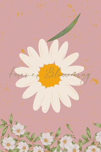 Forever Blossoming: Forever Blossoming 6x9 Notebook - 140 Pages