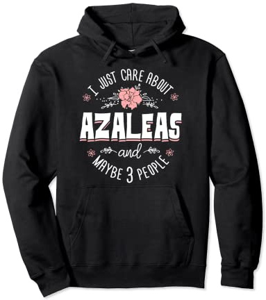 Azaleas Flower Design - I Just Care About Azaleas Pullover Hoodie