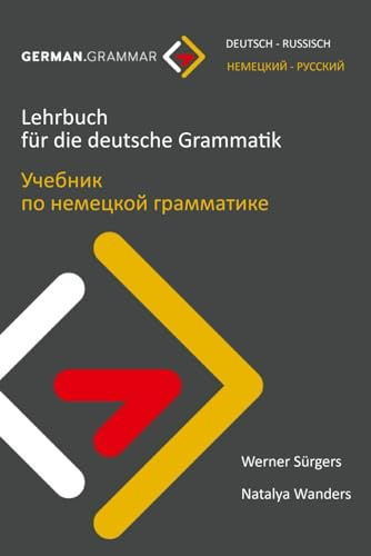 Lehrbuch für die deutsche Grammatik (Deutsch-Russisch): Zweisprachige deutsche Grammatik - einfach erklärt