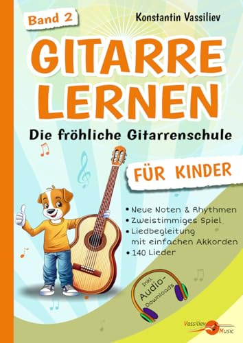 Gitarre lernen für Kinder – Die fröhliche Gitarrenschule für Anfänger (Band 2): 140 leichte Lieder und Übungen – Gitarrennoten lernen – Liedbegleitung mit einfachen Akkorden – Mit Audio-Downloads