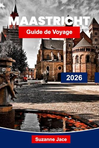 Maastricht Guide de voyage 2026: Explorez des rues historiques, des places charmantes, des vues sur la rivière, la cuisine locale, les expériences culturelles et des conseils de voyage essentiels