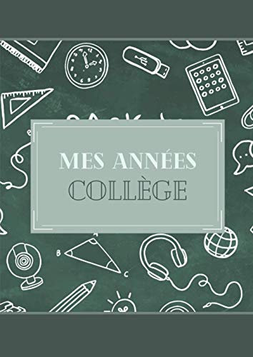 Mes Années Collège: Album souvenir à compléter au fil des années - Mes souvenirs d'enfance, d'adolescence - Photos, anecdotes – Parcours scolaire – Cadeau idéal pour la rentrée en 6e.