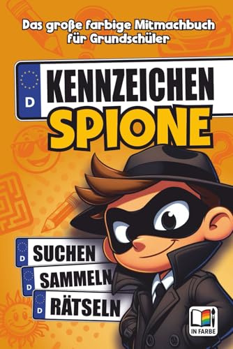 Kennzeichen Spione – Das große Auto-Kennzeichen Mitmachbuch für Kinder ab 6 Jahren: Beschäftigung für lange Autofahrten: 700+ Kfz-Kennzeichen sammeln, ... – das Urlaub Must-Have für Grundschüler