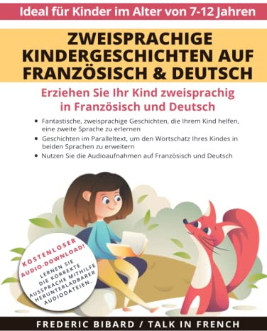 Zweisprachige Kindergeschichten auf Französisch & Deutsch: Erziehen Sie Ihr Kind Zweisprachig in Französisch und Deutsch + Audio Download. Ideal für Kinder im Alter von 7-12