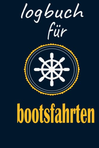 Logbuch für Bootsfahrten mit Motorboot: Schiffs & Seetagebuch,Yacht, Segelboot, Schiff, Katamaran: Bordbuch für Kapitän, Segler und Crew. Schiffstagebuch, Meilenbuch für. Geschenk
