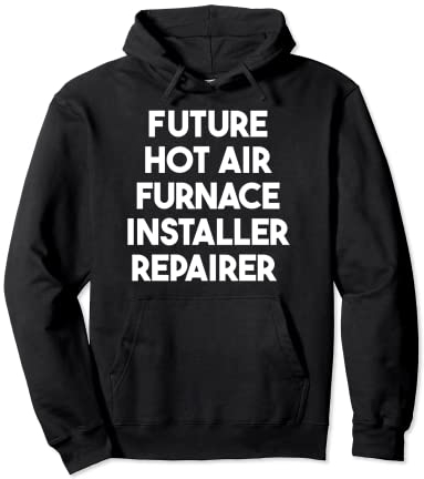 Futuro Instalador de Horno de Aire Caliente Reparador Sudadera con Capucha