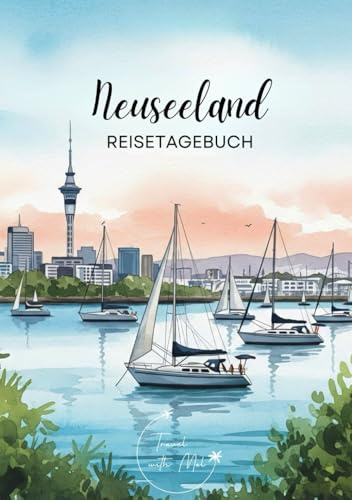 Neuseeland Reisetagebuch: Reisejournal Segelboote - Plane deinen Neuseeland Urlaub. Notizbuch zum Ausfüllen deiner schönsten Reiseerinnerungen und ... als Geschenk für Reisende und Weltenbummler
