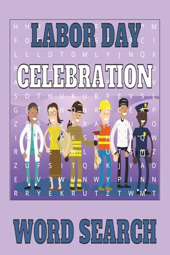 Labor Day Celebration Word Search: Picnics, Fireworks, Barbecue Traditions Puzzle Book Enjoy 55 fun puzzles, 9 words each, perfect for relaxing and celebrating holiday traditions.