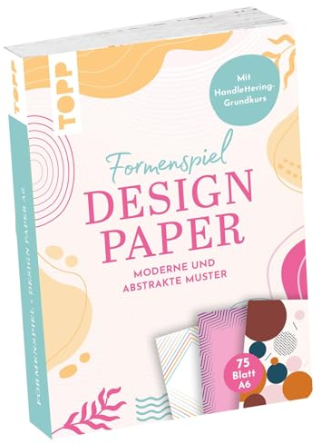 TOPP Design Paper A6 Formenspiel. Mit Handlettering-Grundkurs: 75 Motivpapiere (DIN A6, 220 g/m²), in 25 Designs, 16 Seiten Handlettering-Grundkurs, Softcover