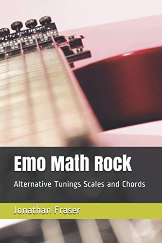 Emo Math Rock: Alternative Tunings Scales and Chords