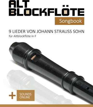 Altblockflöte Songbook - 9 Lieder von Johann Strauss Sohn für Altblockflöte in F: + Sounds online (Altblockflöte Songbooks)