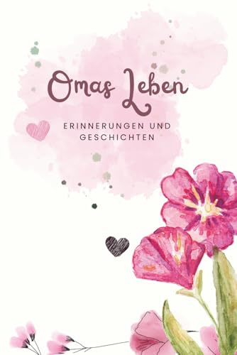 Oma erzählt – Erinnerungsbuch zum Ausfüllen, Erinnerungen & Familiengeschichten bewahren: Fragen, Geschichten und Erinnerungen aus dem Leben deiner Oma als Geschenk - 100 Seiten