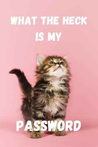 What The Heck Is My Password: Password Book With Alphabetical Tabs A-Z And Organizer For Websites,And Email Addresses, Contact, Password and Notes. ... Information Private And Secure | 6*9 |
