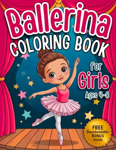 Ballerina Coloring Book for Girls Ages 4-8: Whimsical Ballet Moments for Young Dancers Who Love to Twirl and Shine