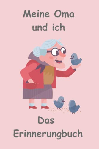 Erinnerungsbuch Meine Oma und ich - Fotoalbum, Geschenkbuch, Erinnerungsalbum, Tagebuch: Halte die besten Momente und Erinnerungen in einem Fotoalbum mit Bild und Text fest.