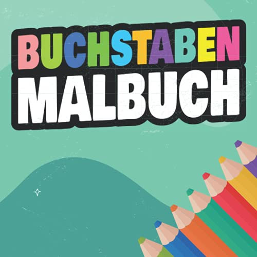 Buchstaben Malbuch: Buchstaben und Zahlen Malheft für Kinder zum Ausmalen und Lernen - Ausmalbuch für Vorschulkinder mit über 50 Motiven