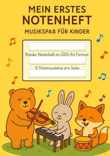 Mein Erstes Notenbuch – Musikspaß für Kinder: Blanko Musikheft für Kinder im DIN A4-Format – Notenheft mit 100 Seiten mit großer Lineatur | 6 ... Klavier, Gitarre, Gesang & kreative Musikidee