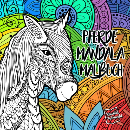 Pferde Mandala Malbuch für Mädchen ab 8 Jahren: 50 tolle und detailreiche Pferde-Mandalas zum ausmalen und zur Förderung der Konzentration und Kreativität