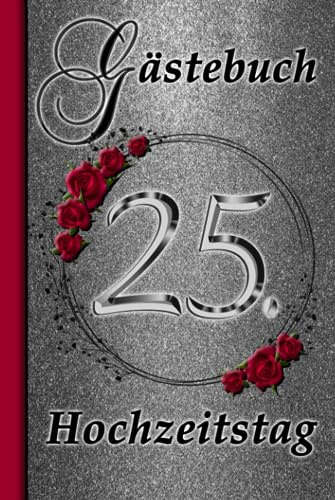 Gästebuch 25. Hochzeitstag - Silberhochzeit: mit Fragen - 25 Jahre verheiratet: Geschenk zur silbernen Hochzeit - Edel und liebevoll gestaltet - Zum Ausfüllen für die Gäste